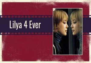 Read more about the article مراجعة فيلم Lilya 4-Ever: وكأن قطاراً قد دهسك!